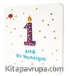 Artık Bir Yaşındayım