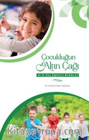 Çocukluğun Altın Çağı <br /> 4-6 Yaş Eğitici Rehberi