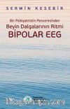 Bir Psikiyatristin Penceresinden Beyin Dalgalarının Ritmi Bipolar EEG