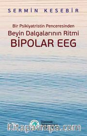 Bir Psikiyatristin Penceresinden Beyin Dalgalarının Ritmi Bipolar EEG