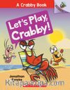 Let's Play, Crabby! (A Crabby Book #2)