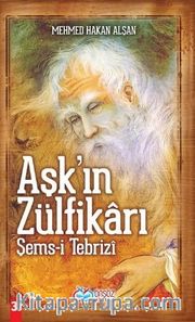 Aşk'ın Zülfikarı Şems-i Tebrizi