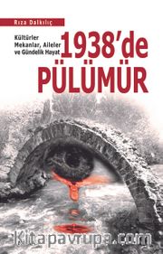 1938’de Pülümür <br /> Kültürler, Mekanlar, Aileler ve Gündelik Hayat