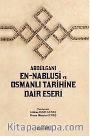 Abdülgani En-Nablusi ve Osmanlı Tarihine Dair Eseri