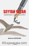 Seyyah Yazar & Gezerken Gördüklerim