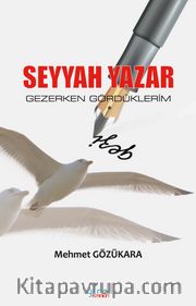 Seyyah Yazar <br /> Gezerken Gördüklerim