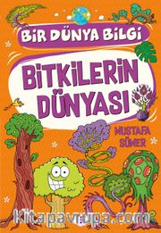 Bitkilerin Dünyası / Bir Dünya Bilgi