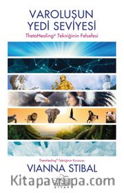 Varoluşun Yedi Seviyesi <br /> ThetaHealing Tekniğinin Felsefesi
