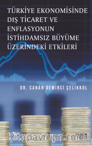 Türkiye Ekonomisinde Dış Ticaret ve Enflasyonun İstihdamsız Büyüme Üzerindeki Etkileri