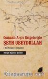 Osmanlı Arşiv Belgeleriyle Şeyh Ubeydullah & Sınır Savaşları ve Antlaşmaları