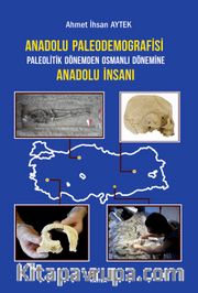 Anadolu Paleodemografisi Paleolitik Dönemden Osmanlı Dönemine Anadolu İnsanı