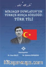 Mirjaqıp Duwlatov’un Türkçe-Rusça Sözlüğü: Türk Tili