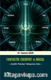 Fantastik Edebiyat ve Masal <br /> Analitik Psikoloji Yaklaşımına Göre