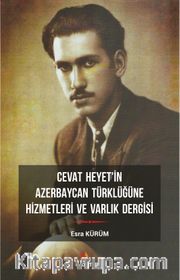 Cevat Heyet'in Azerbaycan Türklüğüne Hizmetleri ve Varlık Dergisi