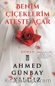 Benim Çiçeklerim Ateşte Açar