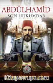 Abdülhamid <br /> Son Hükümdar