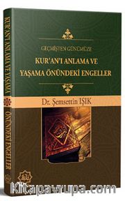 Geçmişten Günümüze Kur’an’ı Anlama ve Yaşama Önündeki Engeller