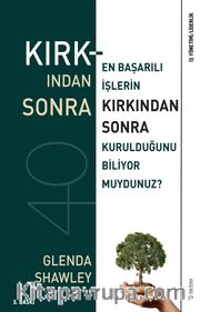 Kırkından Sonra <br /> En Başarılı İşlerin Kırkından Sonra Kurulduğunu Biliyor muydunuz?