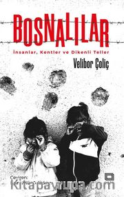 Bosnalılar <br /> İnsanlar, Kentler ve Dikenli Teller