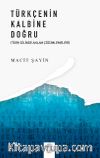 Türkçenin Kalbine Doğru (Türk Dilinde Anlam Çözümlemeleri)