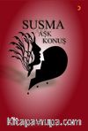 Susma Aşk Konuş