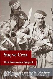 Suç ve Ceza <br /> Türk Romanında Eşkıyalık