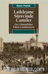 Laikleşme Sürecinde Camiler & Geç Osmanlı’dan Erken Cumhuriyet’e