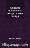Ruh Sağlığı Ve Hastalıkları Türkçe Terimler Sözlüğü