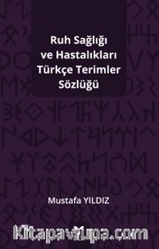 Ruh Sağlığı Ve Hastalıkları Türkçe Terimler Sözlüğü