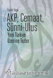 AKP, Cemaat, Sünni-Ulus <br /> Yeni Türkiye Üzerine Tezler