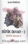 Derin Dalga 2 / Büyük Duvar 3