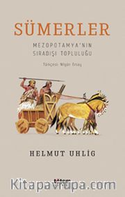 Sümerler <br /> Mezopotamya'nın Sıradışı Topluluğu