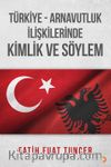 Türkiye Arnavutluk İlişkilerinde Kimlik ve Söylem