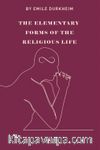 The Elemenraty Forms Of The Religious Life