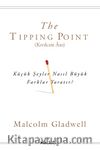 The Tipping Point (Kıvılcım Anı) & Küçük Şeyler Nasıl Büyük Farklar Yaratır?