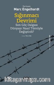 Sığınmacı Devrimi <br /> Son Göç Dalgası Dünyayı Nasıl Tümüyle Değiştirdi?