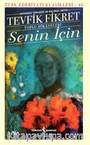 Senin İçin Toplu Hikayeleri (Günümüz Türkçesi ve Orijinal Metin)