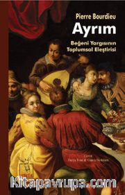 Ayrım <br /> Beğeni Yargısının Toplumsal Eleştirisi