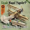 Uçak Nasıl Yapılır? / Teknik Hikayeler Serisi 2