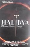 Halibya & Güneşin Maden Ocağı