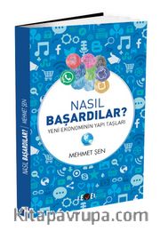 Nasıl Başardılar ? <br /> Yeni Ekonominin Yapı Taşları