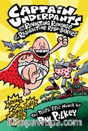 Captain Underpants <br /> The Revolting Revenge of the Radioactive Robo-Boxers (Captain Underpants #10)