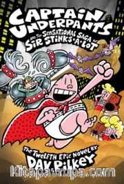 Captain Underpants <br /> The Sensational Saga of Sir Stinks-A-Lot (Captain Underpants #12)