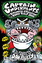 Captain Underpants <br /> The Tyrannical Retaliation of the Turbo Toilet 2000 (Captain Underpants #11)