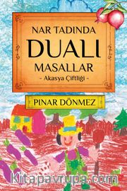 Nar Tadında Dualı Masallar <br /> Akasya Çiftliği