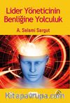 Lider Yöneticinin Benliğine Yolculuk