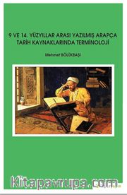 9 ve 14. Yüzyıllar Arası Yazılmış Arapça Tarih Kaynaklarında Terminoloji