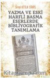 Yazma ve Eski Harfli Basma Eserlerde 	Bibliyografik Tanımlama