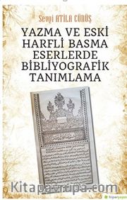Yazma ve Eski Harfli Basma Eserlerde 	Bibliyografik Tanımlama