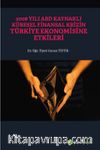 2008 Yılı ABD Kaynaklı Küresel Finansal Krizin Türkiye Ekonomisine Etkileri